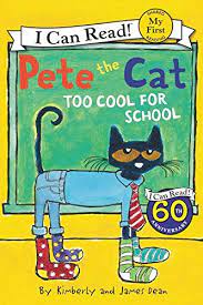 Pete the Cat too cool for school.
