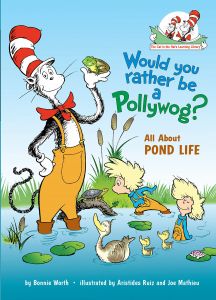 Seussville. Would you rather be a Pollywog? All about Pond life.