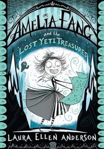 Amelia Fang and the Lost Yeti Treasures