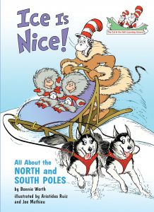 Seussville. Ice is nice! All about the North and South poles.