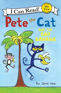 Pete the Cat and the bad banana.