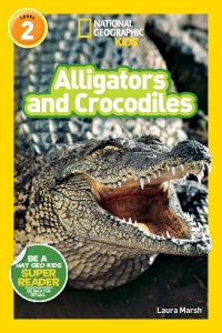 National Geographic Kids. Alligators and Crocodiles. Level 2.