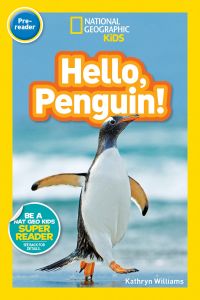 National Geographic Kids. Hello Penguin! Level pre-reader.