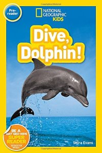 National Geographic Kids. Dive, Dolphin! Level pre-reader.