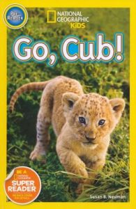 National Geographic Kids. Go, Cub! Level pre-reader.
