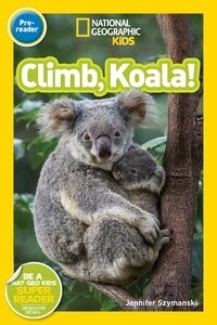 National Geographic Kids. Climb, Koala! Level pre-reader.